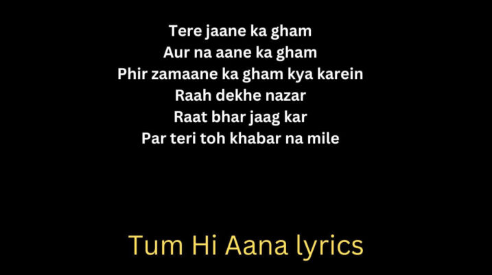 Tum Hi Aana Lyrics
