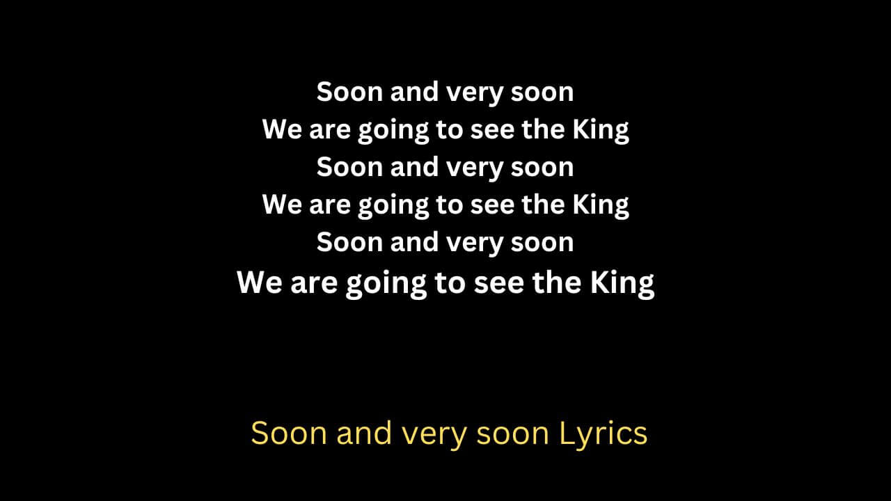Soon and very soon lyrics