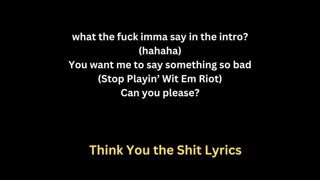 Think You The Shit Lyrics