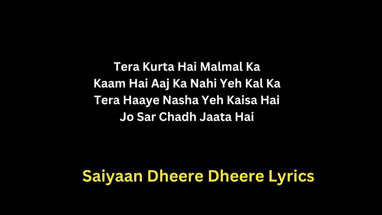 Saiyaan Dheere Dheere Lyrics