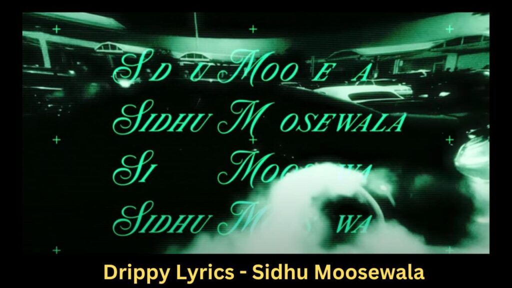 Drippy Lyrics - Sidhu Moosewala