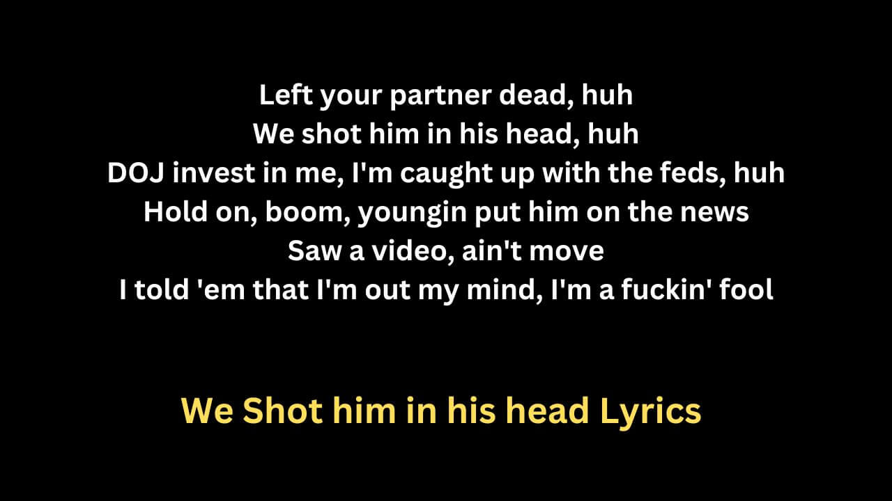 We shot him in his head lyrics